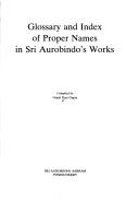 Cover of: Glossary and index of proper names in Sri Aurobindo's works by Dass Gupta, Gopal.