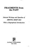 Cover of: Fragments from the past: selected writings and speeches of Aruna Asaf Ali, with a biographical introduction.
