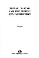 Tribal Bastar and the British administration by G. M. Joshi