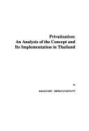 Cover of: Privatization: an analysis of the concepts and its implementation in Thailand