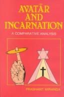 Cover of: Avatār and incarnation: a comparative analysis, from Dr. S. Radhakrishnan's viewpoint