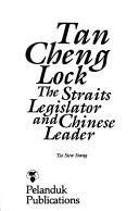 Cover of: Tan Cheng Lock, the Straits legislator and Chinese leader by Yeo, Siew Siang.