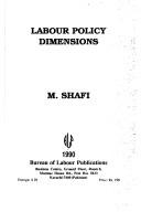 Cover of: Labour policy dimensions by Shafi, Mohammad