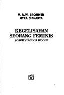 Cover of: Kegelisahan seorang feminis by M. A. W. Brouwer