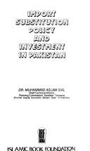 Cover of: Import subsititution policy and investment in Pakistan