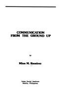 Cover of: Communication from the ground up by Mina M. Ramirez