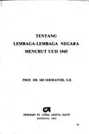 Cover of: Tentang lembaga-lembaga negara menurut UUD 1945 by Sri Soemantri Martosoewignyo