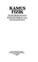 Cover of: Kamus fizik: elektromagnet, keelektrikan, dan kemagnetan.