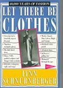 Cover of: Let there be clothes: 40,000 years of fashion