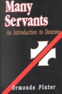 Cover of: Many servants: an introduction to deacons