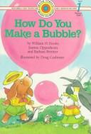 Cover of: How do you make a bubble? by William H. Hooks