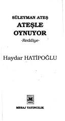 Cover of: Süleyman Ateş ateşle oynuyor by Haydar Hatipoğlu