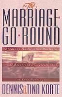 Cover of: The marriage-go-round by Dennis Korte