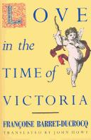 Cover of: Love in the time of Victoria | FranГ§oise Barret-Ducrocq