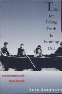 Cover of: Time for telling truth is running out by Vera Schwarcz, Vera Schwarcz