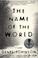 Cover of: The Name of the World