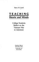 Cover of: Teaching hearts and minds: college students reflect on the Vietnam War in literature