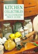 Cover of: Kitchen collectibles: an illustrated price guide