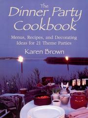 Cover of: Dinner Party Cookbook: Menus Recipes And Decorating Ideas For 21 Theme Parties