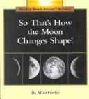 Cover of: So that's how the moon changes shape!