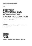 Cover of: Dioxygen activation and homogeneous catalytic oxidation | International Symposium on Dioxygen Activation and Homogeneous Catalytic Oxidation (4th 1990 BalatonfuМ€red, Hungary)