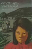 Cover of: Goodbye, Vietnam by Gloria Whelan