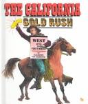 Cover of: The California gold rush: west with the Forty-Niners