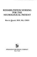 Cover of: Rehabilitation nursing for the neurological patient
