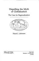 Cover of: Dispelling the myth of globalization: the case for regionalization