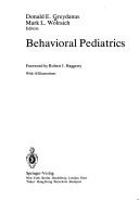 Cover of: Behavioral pediatrics by Donald E. Greydanus, Mark L. Wolraich, editors ; foreword by Robert J. Haggerty.