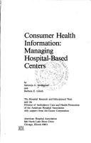 Cover of: Consumer health information: managing hospital-based centers