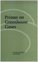 Cover of: Primer on greenhouse gases by Donald J. Wuebbles