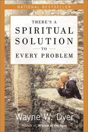 Cover of: There's a Spiritual Solution to Every Problem by Wayne W. Dyer