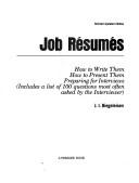Cover of: Job résumés: how to write them, how to present them, preparing for interviews (includes a list of 100 questions most often asked by the interviewer)