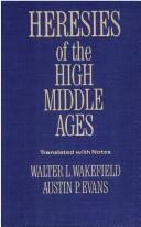 Cover of: Heresies of the high middle ages by selected sources translated and annotated by Walter L. Wakefield and Austin P. Evans.