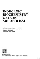 Inorganic biochemistry of iron metabolism by Robert R. Crichton