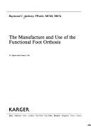 Cover of: The manufacture and use of the functional foot orthosis by Raymond J. Anthony