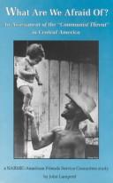 Cover of: What are we afraid of?: an assessment of the "Communist threat" in Central America : a NARMIC-American Friends Service Committee study