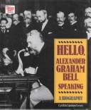 Cover of: Hello, Alexander Graham Bell speaking: a biography