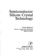 Cover of: Semiconductor silicon crystal technology | Fumio Shimura
