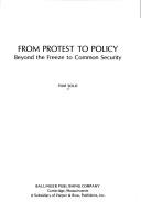 Cover of: From protest to policy: beyond the freeze to common security