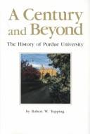 Cover of: A century and beyond: the history of Purdue University