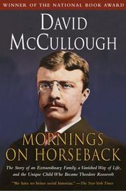 Cover of: Mornings on Horseback: The Story of an Extraordinary Family, a Vanished Way of Life and the Unique Child Who Became Theodore Roosevelt