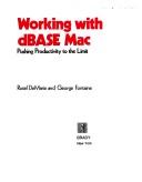 Cover of: Working with dBase Mac: pushing productivity to the limit