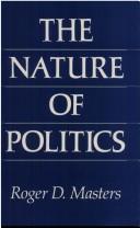 The nature of politics by Roger D. Masters