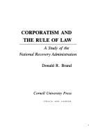 Cover of: Corporatism and the rule of law: a study of the National Recovery Administration