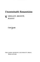Cover of: Uncontainable romanticism: Shelley, Brontë, Kleist