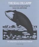 Cover of: The Seal Oil Lamp: adapted from an Eskimo folktale and illustrated with wood engravings