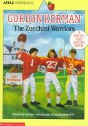 Cover of: The Zucchini Warriors by Gordon Korman