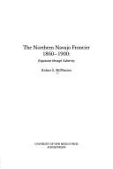 Cover of: The northern Navajo frontier, 1860-1900: expansion through adversity